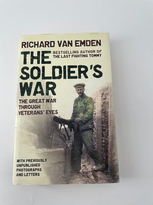 The Soldier's War By Richard Van Emden in Hardback